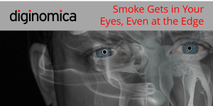 Diginomica - Smoke gets in your eyes